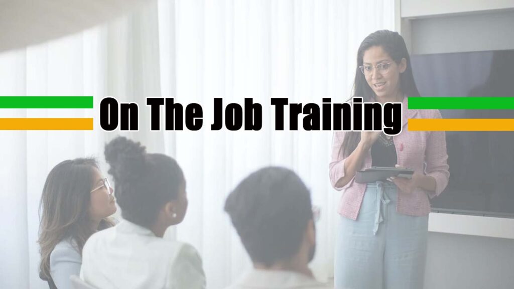 OJT – On The Job Training